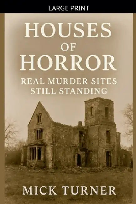 Houses Of Horror real murder sites still standing by Mick Turner