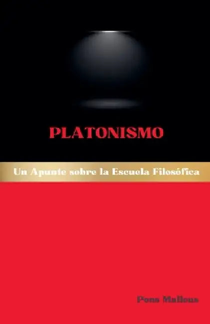 Platonismo: Un Apunte sobre la Escuela Filosófica by Pons Malleus
