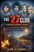 The 27 Club A Conspiracy Without a Villain by Jason Alexander