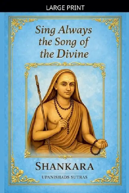Sing Always the Song of the Divine by Shankara