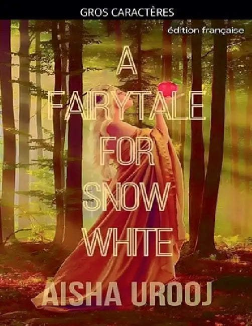 A Fairytale for Snow White: édition française by Aisha Urooj