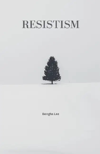 Resistism by Bongha Lee
