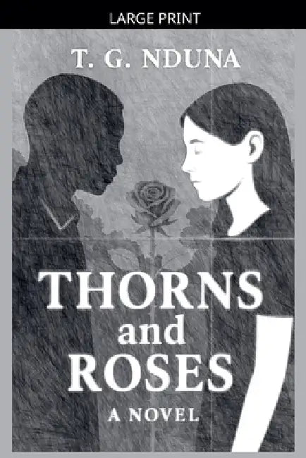 Thorns and Roses by T. G. Nduna
