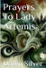 Prayers To Lady Artemis by Dawn Silver