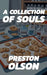 A Collection of Souls by Preston Olson