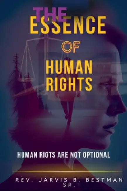 The Essence of Human Rights by Jarvis B. Bestman