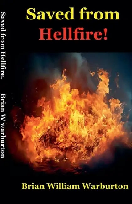 Saved from Hellfire! by Brian William Warburton