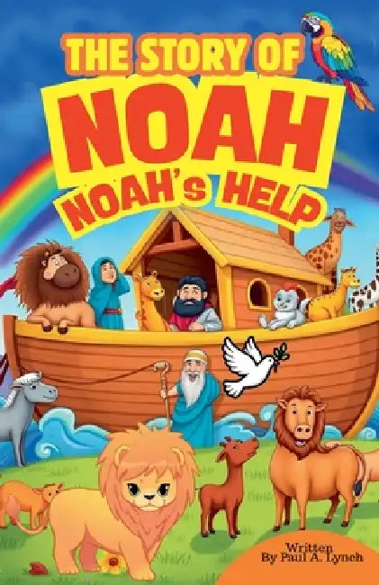 The Story of Noah: Noah's Help by Paul A. Lynch