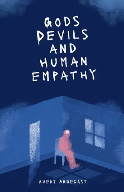 Gods, Devils, and Human Empathy by Avery Arbegast