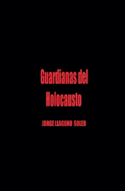 Guardianas del Holocausto by Jorge Llaguno Soler