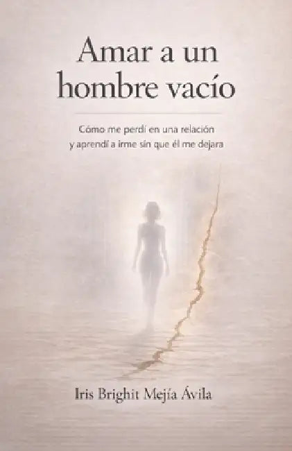 Amar a un hombre vacío by Iris Brighit Mejia Avila