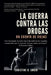 La Guerra Contra Las Drogas by Christine D. Shuck