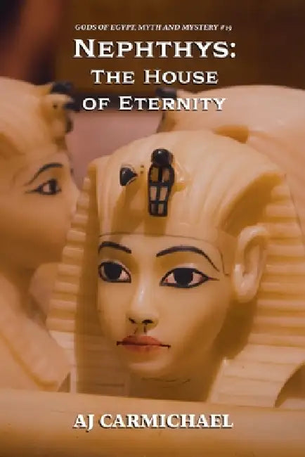 Nephthys: The House of Eternity by Aj Carmichael