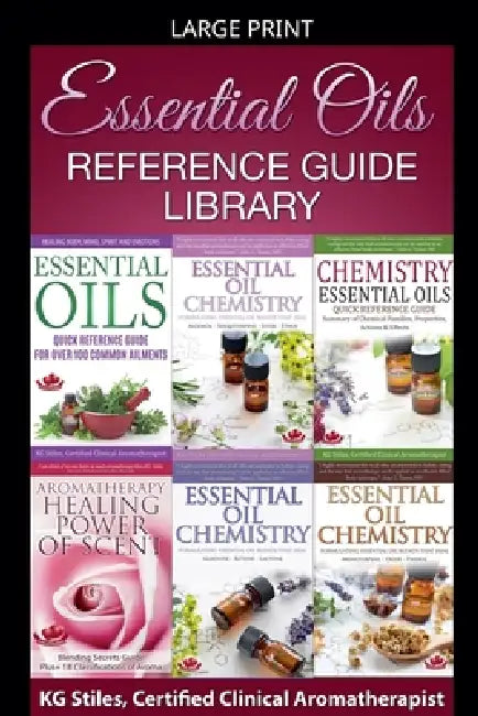 Essential Oils Reference Guide Library by Kg Stiles