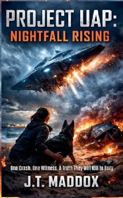 Project UAP: Nightfall Rising by J. T. Maddox