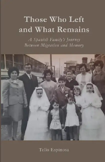 Those Who Left and What Remains by Tello Espinosa