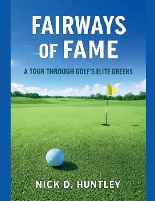 Fairways of Fame by Nick Huntley