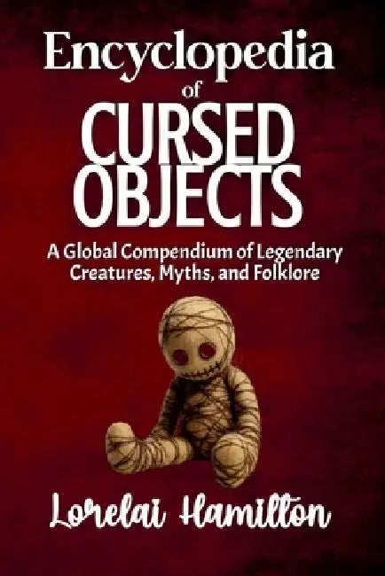 Encyclopedia of Cursed Objects by Lorelai Hamilton