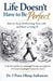 Life Doesn't Have to Be Perfect: How to Stop Performing Your Life and Start Living It by I. Putu Oktap Indrawan (Ipoi)