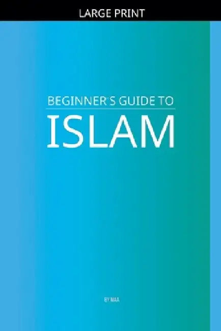 Beginner's Guide to Islam by Maa