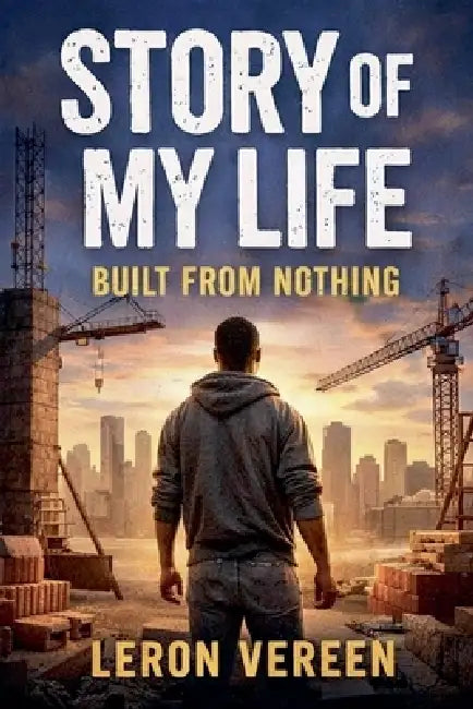Story Of My Life: Built From Nothing by Da Don Dom