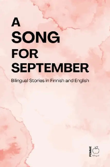 A Song for September: Bilingual Stories in Finnish and English by Pomme Bilingual