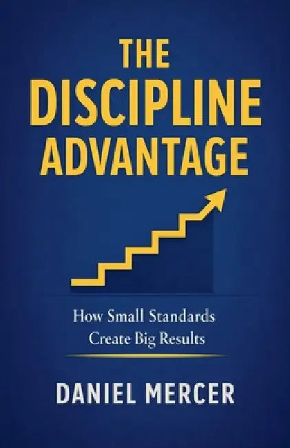 The Discipline Advantage by Daniel Mercer