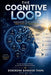 The Cognitive Loop by Dorendra Bahadur Thapa