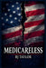 Medicareless by Bj Taylor