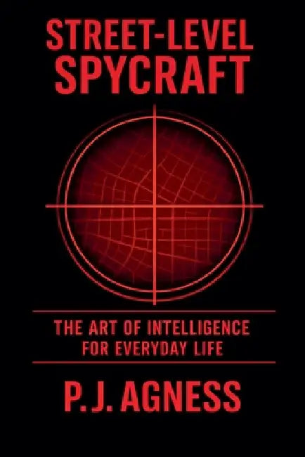 Street Level Spycraft by P. J. Agness