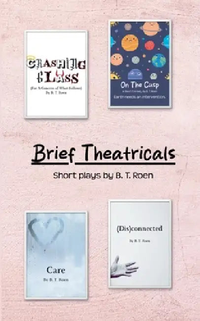 Brief Theatricals by B. T. Roen