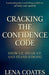 Cracking The Confidence Code Show Up, Speak Up and Stand Strong. by Lena Coates