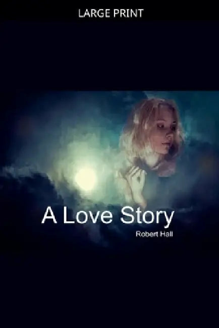 A Love Story by Robert Hall