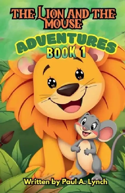 The Lion and the Mouse Adventures by Paul A. Lynch