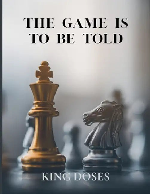 The Game is to be Told by King Doses