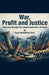 War, Profit and Justice by Fazal Abubakkar Esaf