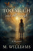 Too Much and Still Enough by M. Williams