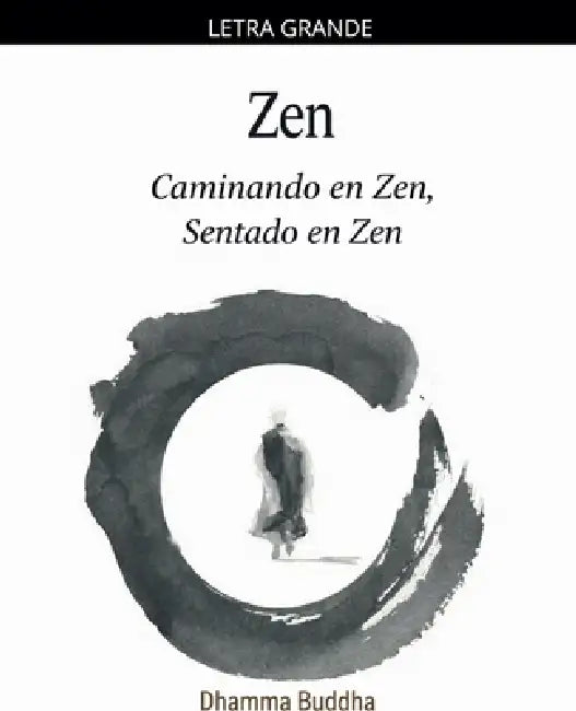 Zen: Caminando en Zen, Sentado en Zen by Dhamma Buddha