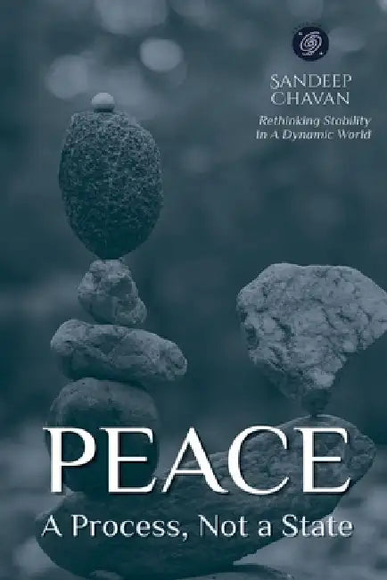 PEACE - A Process, Not a State by Sandeep Chavan