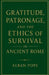 Gratitude, Patronage, and the Ethics of Survival in Ancient Rome by Alban Pope