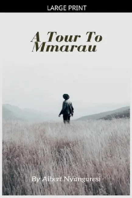 A Tour To Mmarau by Alberto, Albert Nyangaresi