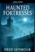 Haunted Fortresses by Fred Seymour
