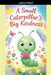 A Small Caterpillar's Big Kindness by Tahira Kiran