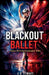 Blackout Ballet: A Dance-World Noir Psychological Thriller by A. B. Tewary