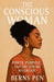 The Conscious Woman: Power, Purpose, and the Future We Create by Bernspen