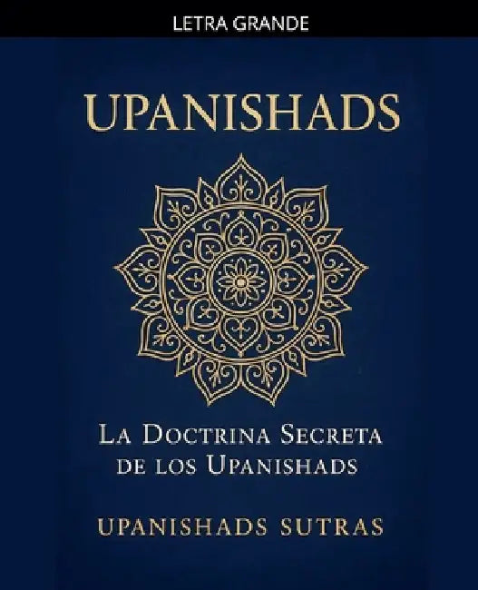 Upanishads: La Doctrina Secreta de los Upanishads by Upanishads Sutras
