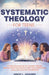 Systematic Theology For Teens For A Clear Framework for Christian Beliefs and Biblical Thinking by Ashley L. Johansen