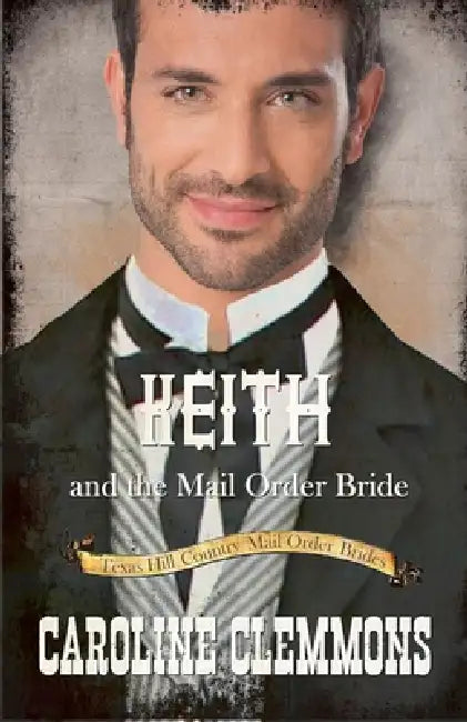Keith and the Mail Order Bride by Caroline Clemmons