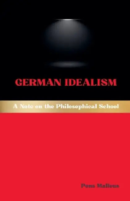 German Idealism: A Note on the Philosophical School by Pons Malleus