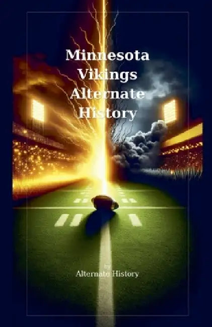 Minnesota Vikings Alternate History by Alternate History